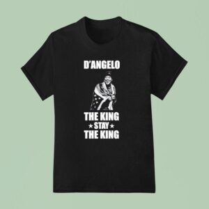D Angelo They King Stay The King T Shirt