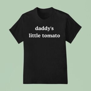 Daddy S Little Tomato T Shirt