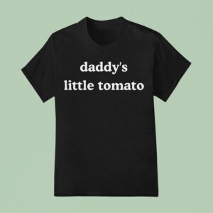 Daddy S Little Tomato Tex T Shirt