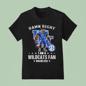 Damn Right I Am A Kentucky Wildcats Fan Win Or Lose Mascot T Shirt