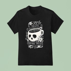 Death Before Decaf Tattoo T Shirt