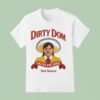 Dirty Dom Tapatio T Shirt