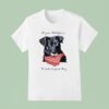 Dog Negro Matapacos He Was A Good Boy T Shirt