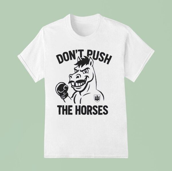 Don T Push The Horses Boxing T Shirt