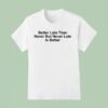 Drake Better Late Than Never But Never Late Is Better T Shirt