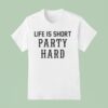Drake Life Is Short Party Hard T Shirt