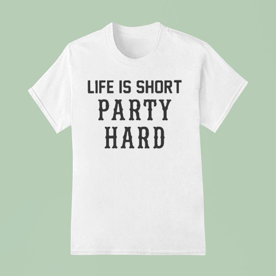 Drake Life Is Short Party Hard T Shirt