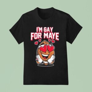 Drake Maye I M Gay For Maye T Shirt