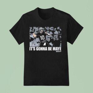 Drake Maye It S Gonna Be Maye T Shirt