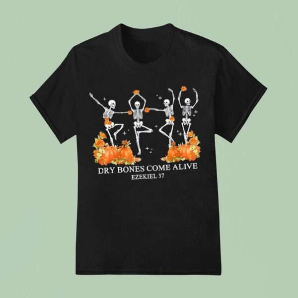 Dry Bones Come Alive Funny Skeleton Dancing T Shirt