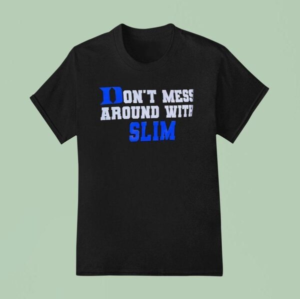 Duke Blue Devils Don T Mess Around With Slim T Shirt