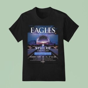 Eagles Live At Sphere Las Vegas New Shows Added On February And Th Anniversary Of Their Greatest Hits T Shirt