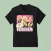 Eminem Feminem Feminine T Shirt