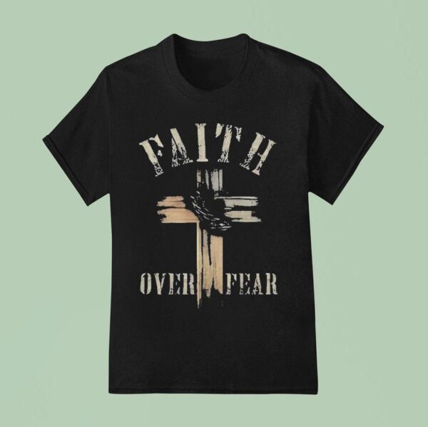 Faith Over Fear Cross Crown Of Thorns T Shirt