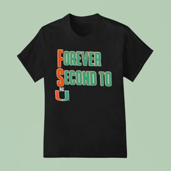 Forever Second To The U Miami Hurricanes T Shirt