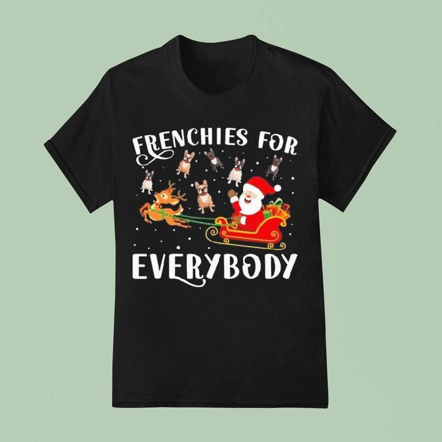 Frenchies For Everybody Christmas French Bulldog Xmas Party T Shirt