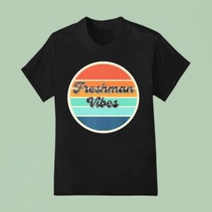 Freshman Vibes T Shirt