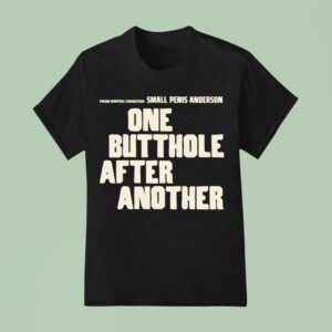 From Writer Director Small Penis Anderson One Butthole After Another T Shirt