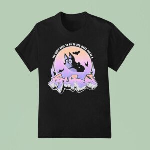 Fruitbat You Don T Have To Go To Bed When You Re A Halloween T Shirt