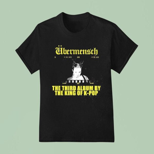 G Dragon Ubermensch The Third Album By The King Of K Pop T Shirt
