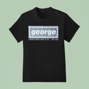 George Clanton I Believe There S More To Life Than This Oasis T Shirt