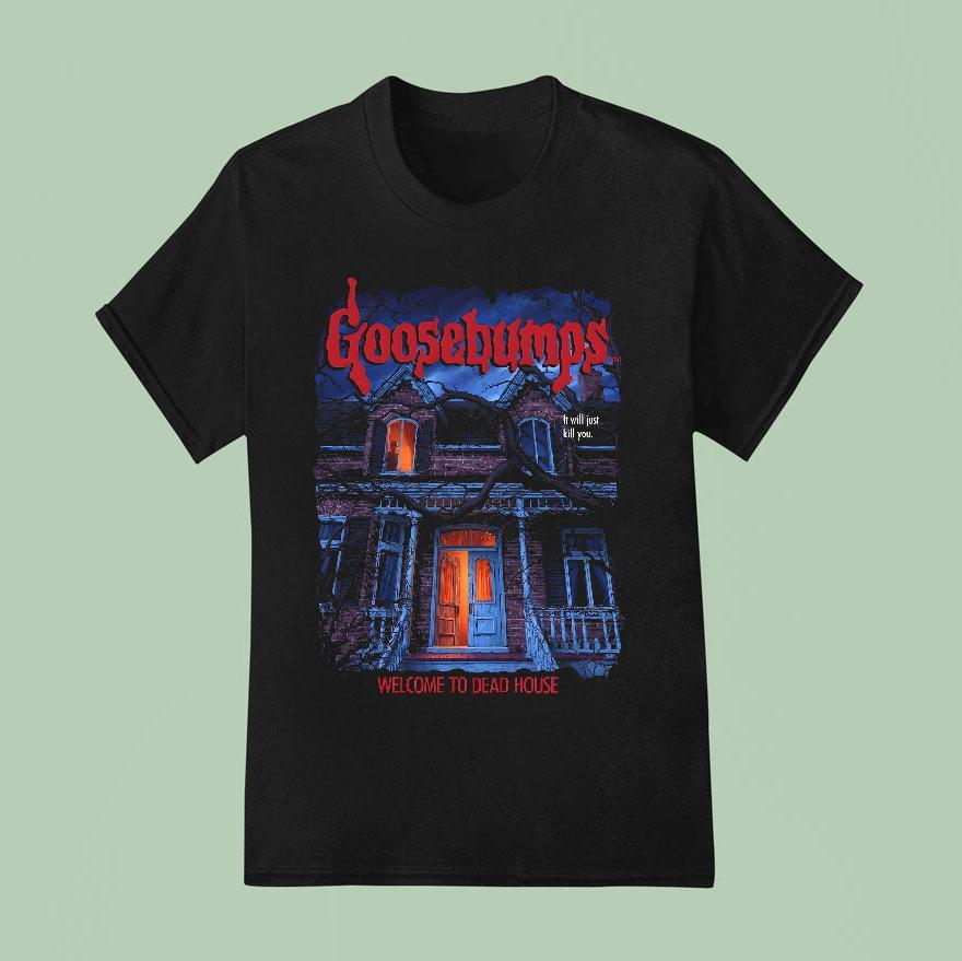 Goosebumps It Will Just Kill You Welcome To Dead House T Shirt