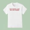 Grandma Droniak Wearing Not Flirting Just Hot And Talking T Shirt