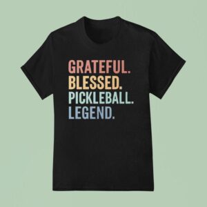 Grateful Blessed Pickleball Legend T Shirt
