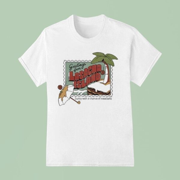 Greetings From Lasagna Island Sunny With A Chance Of Meatballs T Shirt