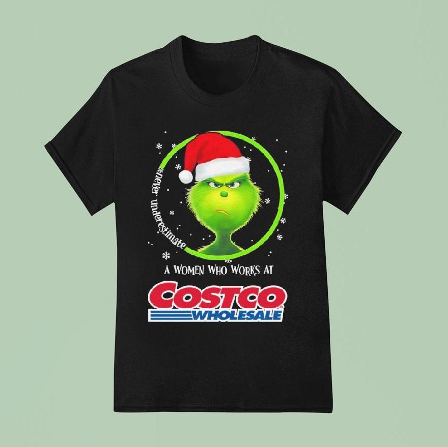 Grinch Santa Claus Never Underestimate A Women Who Works At Costco Wholesale Christmas T Shirt