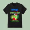 Grinch X Ihop Logo It S Not My Fault You Didn T Read The Fine Print I Came With A Warning Label T Shirt