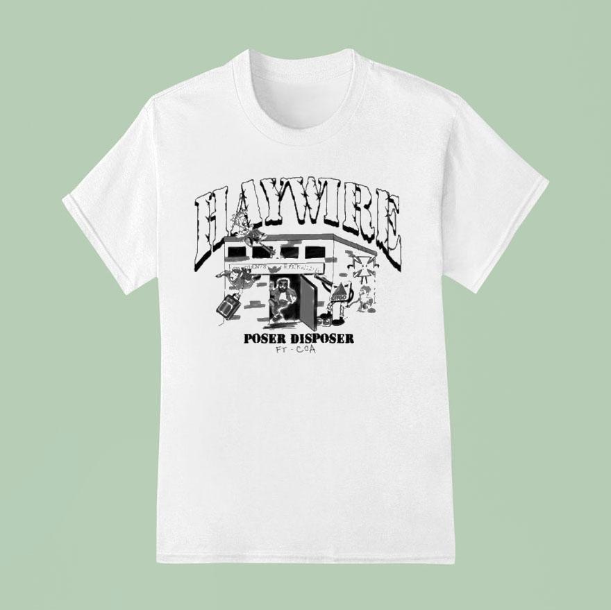 Haywire Poser Disposer Ft Coa T Shirt