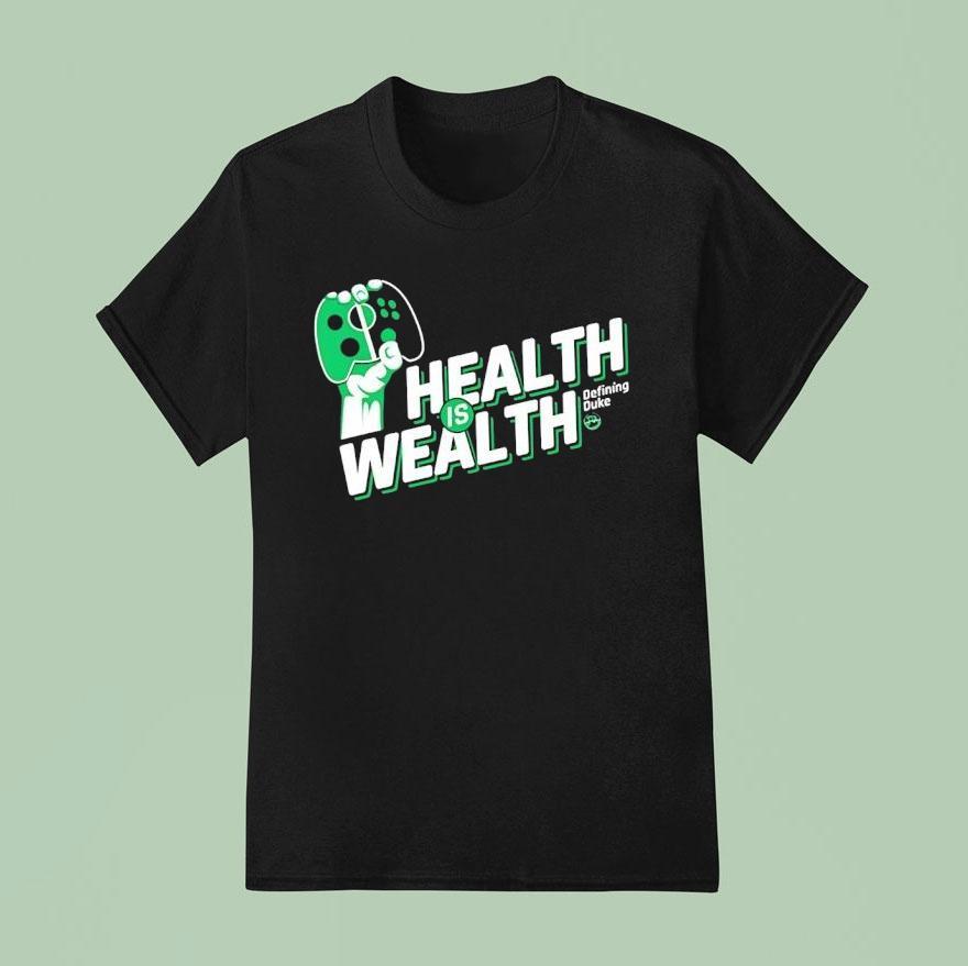 Health Is Wealth Defining Duke T Shirt