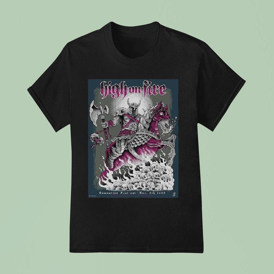 High On Fire Damnation Festival Event In Manchester Uk At Bec Arena On November T Shirt
