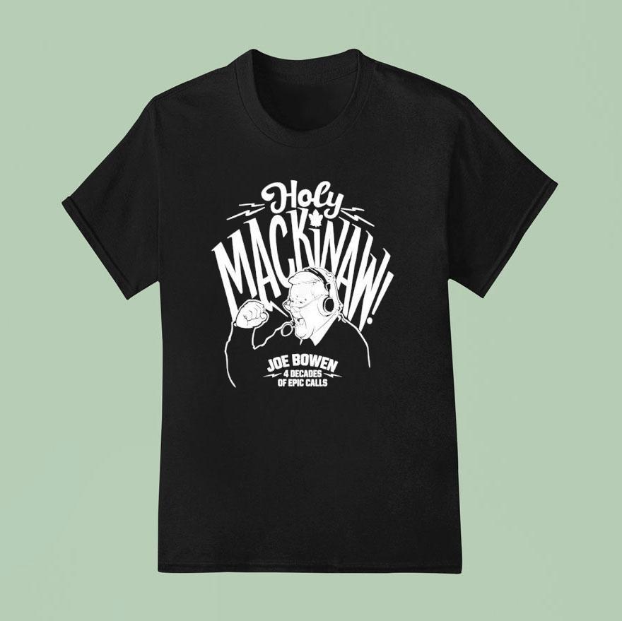 Holy Mackinaw Joe Bowen Decades Of Epic Calls T Shirt