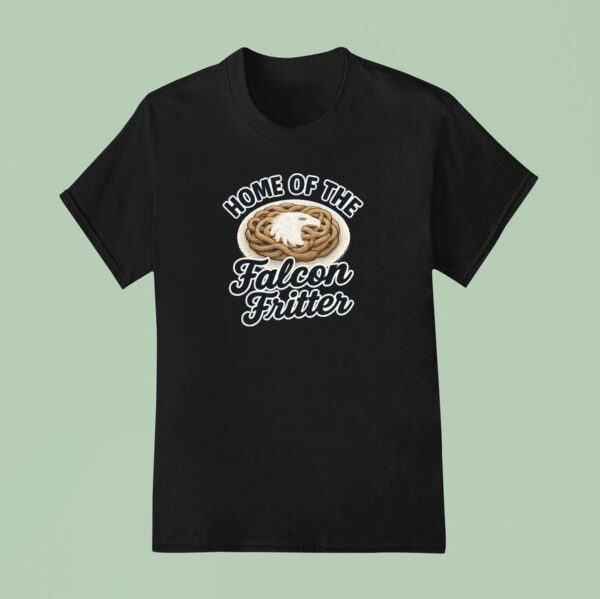 Home Of The Falcon Fritter T Shirt