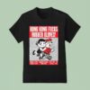 Hong Kong Fuck You At Rubber Gloves Brought To You By Parade Of Flesh May Even T Shirt