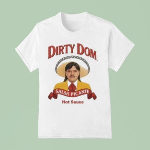 Hot Sauce Dirty Dom Salsa Picante Tapatio T Shirt