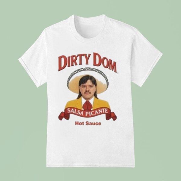 Hot Sauce Dirty Dom Salsa Picante Tapatio T Shirt