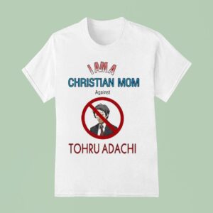 I Am A Christian Mom Against Tohru Adachi T Shirt