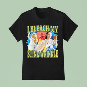 I Bleach My Stink Wrinkle T Shirt