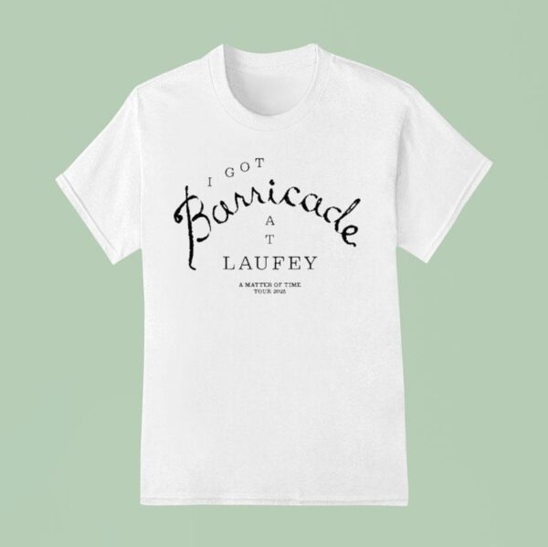 I Got Barricade At Laufey A Matter Of Time Tour T Shirt