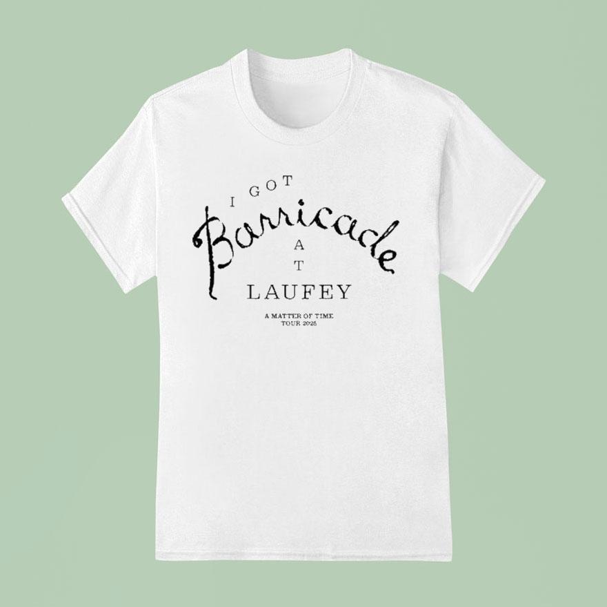 I Got Barricade At Laufey A Matter Of Time Tour T Shirt