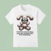 I Hope My Homies Heal From The Things They Don T Talk About Dog Hug Hear T Shirt