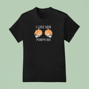 I Like Her Pumpkins T Shirt
