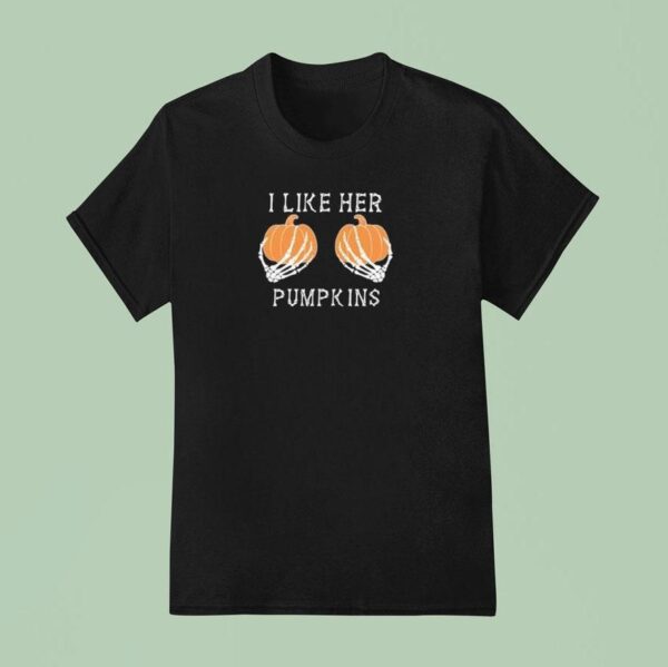 I Like Her Pumpkins T Shirt