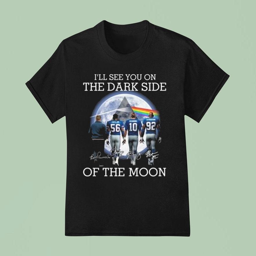 I Ll See You On The Dark Side Of The Moon New York Giants Legends Signatures T Shirt