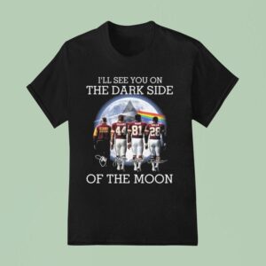 I Ll See You On The Dark Side Of The Moon Washington Redskins Legends Signatures T Shirt