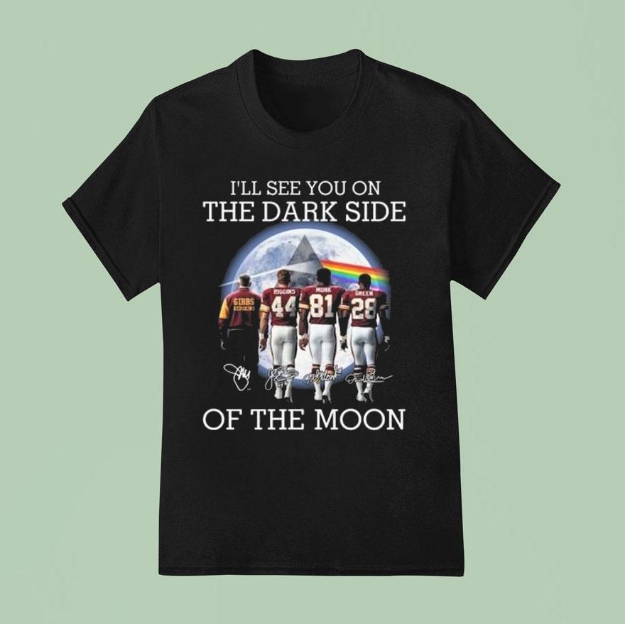 I Ll See You On The Dark Side Of The Moon Washington Redskins Legends Signatures T Shirt