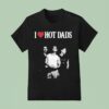 I Love Hot Dads Th Anniversary Tour T Shirt
